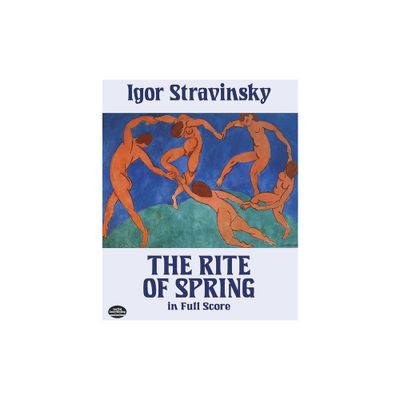 The Rite of Spring in Full Score - (Dover Orchestral Music Scores) by Igor Stravinsky (Paperback)