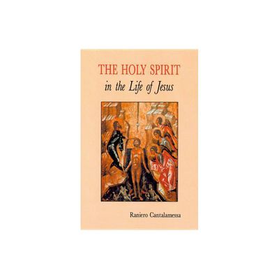 The Holy Spirit in the Life of Jesus - by Raniero Cantalamessa (Paperback)