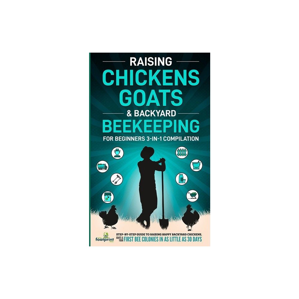 Muze Publishing Raising Chickens, Goats & Backyard Beekeeping For Beginners  - by Small Footprint Press (Paperback) | The Market Place