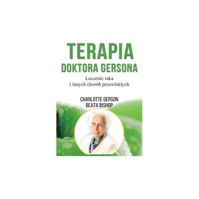 Terapia Doktora Gersona - Healing The Gerson Way - Polish Edition - by Charlotte Gerson (Paperback)