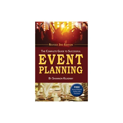 The Complete Guide to Successful Event Planning - 3rd Edition by Shannon Kilkenny (Paperback)