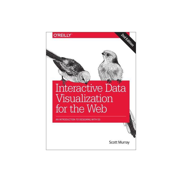 Interactive Data Visualization for the Web - 2nd Edition by Scott Murray (Paperback)