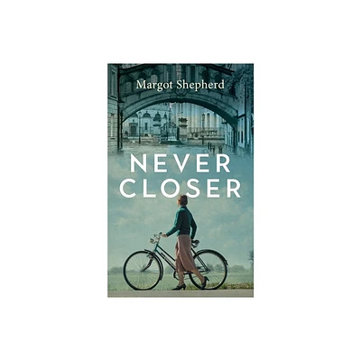 Never Closer - by Margot Shepherd (Paperback)