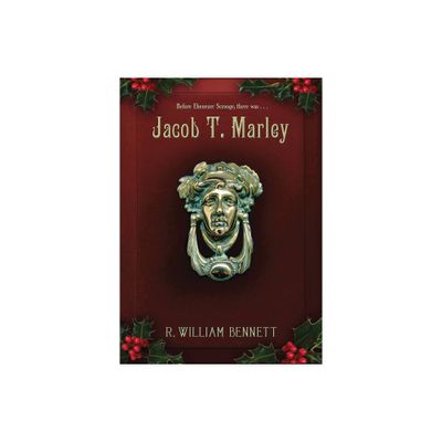 Jacob T. Marley - by R William Bennett (Paperback)