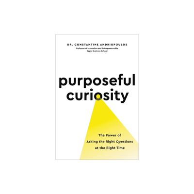 Purposeful Curiosity - by Constantine Andriopoulos (Hardcover)