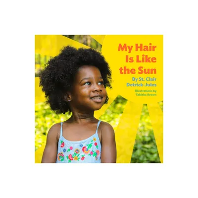 My Hair Is Like the Sun - by St Clair Detrick-Jules (Board Book)