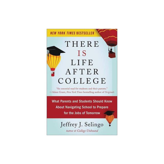 There Is Life After College - by Jeffrey J Selingo (Paperback)