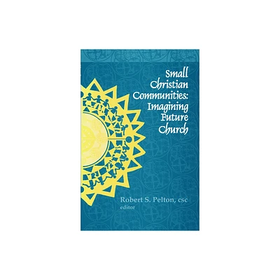 Small Christian Communities - (Kellogg Institute Democracy and Development) by Robert S Pelton (Paperback)