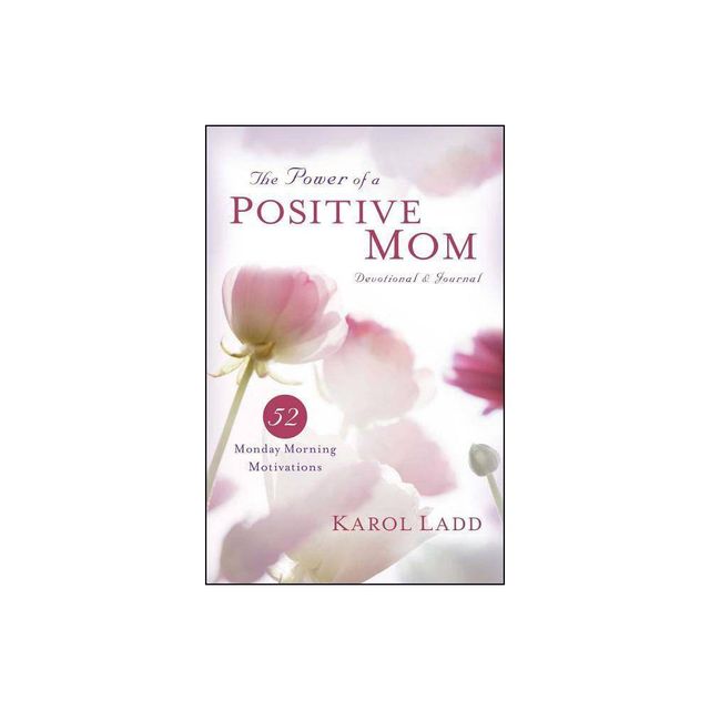 Power of a Positive Mom Devotional & Journal - by Karol Ladd (Paperback)