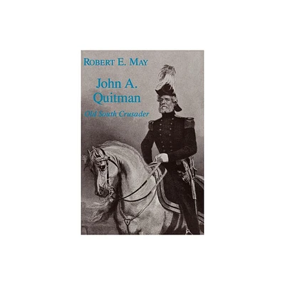 John A. Quitman - (Southern Biography) by Robert E May (Paperback)