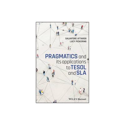 Pragmatics and Its Applications to TESOL and Sla - by Salvatore Attardo & Lucy Pickering (Paperback)