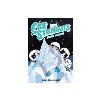 Catstronauts: Robot Rescue - (Paperback)