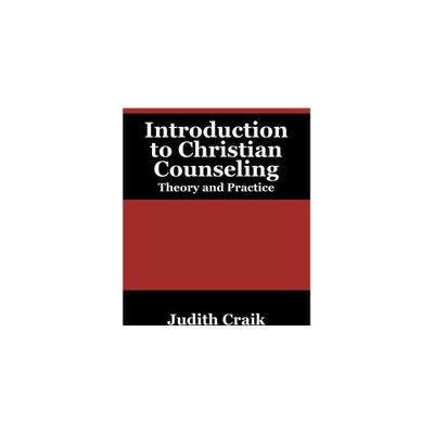 Introduction to Christian Counseling - by Judith Craik (Paperback)