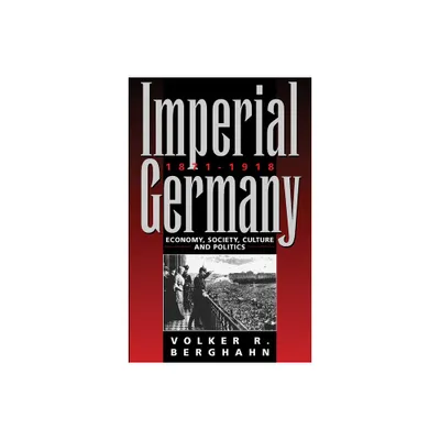 Imperial Germany 1871-1918 - by Volker Berghahn (Paperback)