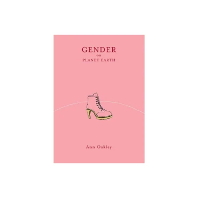 Gender on Planet Earth - by Ann Oakley (Hardcover)