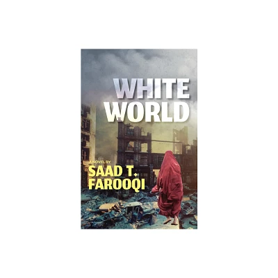 White World - by Saad Farooqi (Paperback)