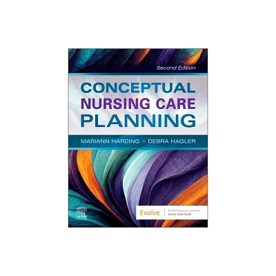 Conceptual Nursing Care Planning - 2nd Edition by Mariann M Harding & Debra Hagler (Paperback)