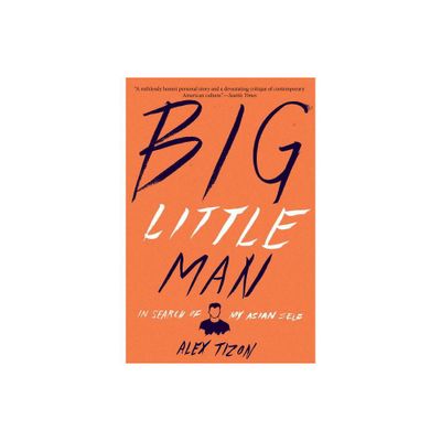 Big Little Man - by Alex Tizon (Paperback)