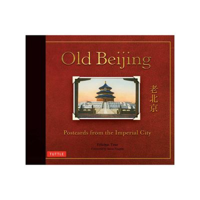 Old Beijing - (Tuttle Specials) by Felicitas Titus (Hardcover)