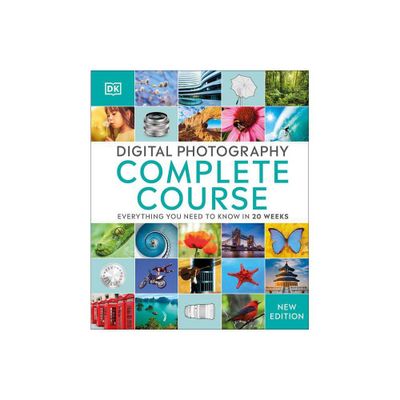 Digital Photography Complete Course - (DK Complete Courses) by DK (Hardcover)