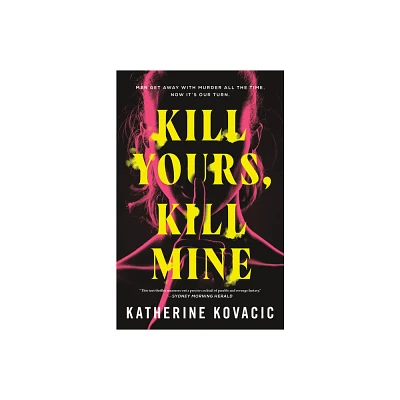 Kill Yours, Kill Mine - by Katherine Kovacic (Paperback)