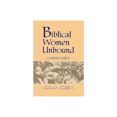 Biblical Women Unbound - by Norma Rosen (Paperback)