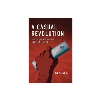 A Casual Revolution - by Jesper Juul (Paperback)