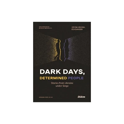 Dark Days, Determined People - (Ukrainian Voices) by Orysia Hrudka & Bohdan Ben (Paperback)