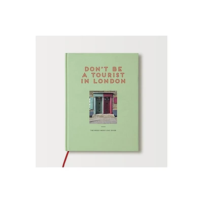 Dont Be a Tourist in London - by Vanessa Grall (Hardcover)