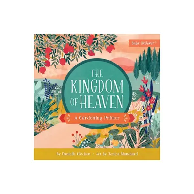 The Kingdom of Heaven - (Baby Believer) by Danielle Hitchen (Board Book)