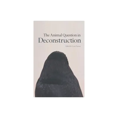 The Animal Question in Deconstruction - by Lynn Turner (Paperback)