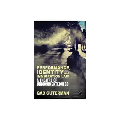 Performance, Identity, and Immigration Law - by G Guterman (Hardcover)