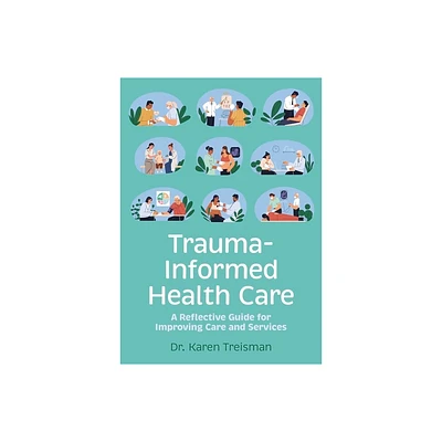 Trauma-Informed Health Care - by Karen Treisman (Paperback)