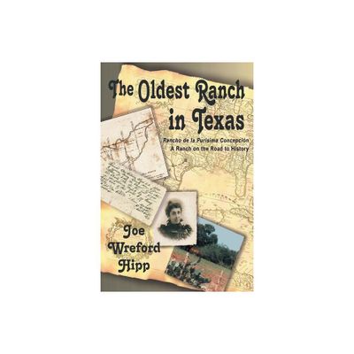 The Oldest Ranch in Texas - by Joe Wreford Hipp (Paperback)