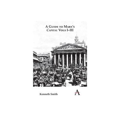 A Guide to Marxs Capital Vols I-III - (Key Issues in Modern Sociology) by Kenneth Smith (Paperback)