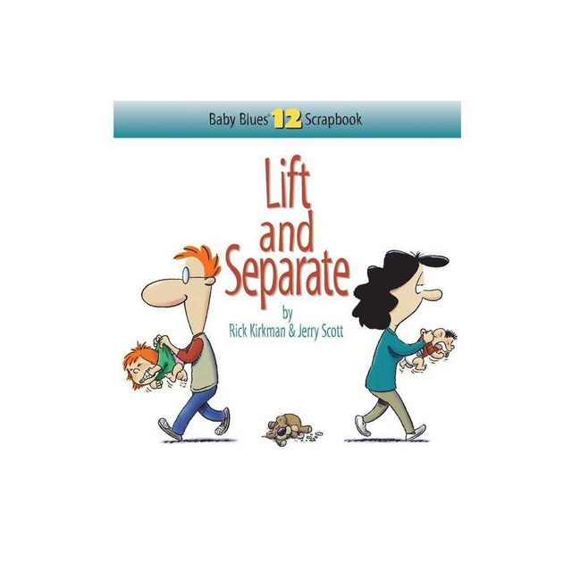 Lift and Separate - (Baby Blues Scrapbook) by Rick Kirkman & Jerry Scott (Paperback)