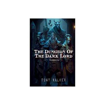 The Dungeon of The Dark Lord - by Tony Walker (Paperback)