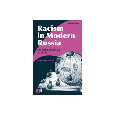 Racism in Modern Russia - (Russian Shorts) by Eugene M Avrutin (Hardcover)