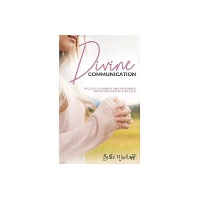 Divine Communication - by Billie Woodruff (Paperback)