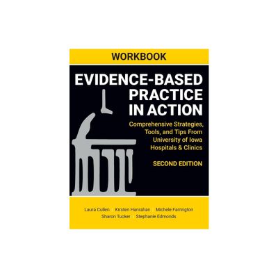 WORKBOOK for Evidence-Based Practice in Action, Second Edition - 2nd Edition by Laura Cullen & Kirsten Hanrahan & Michele Farrington (Paperback)