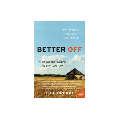 Better Off - by Eric Brende (Paperback)