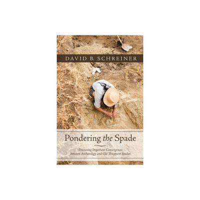 Pondering the Spade - by David B Schreiner (Paperback)