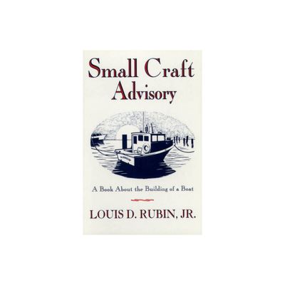 Small Craft Advisory - (Book about the Building of a Boat) 2nd Edition by Louis D Rubin (Paperback)