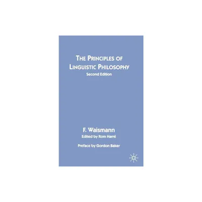 The Principles of Linguistic Philosophy - 2nd Edition by F Waismann (Paperback)