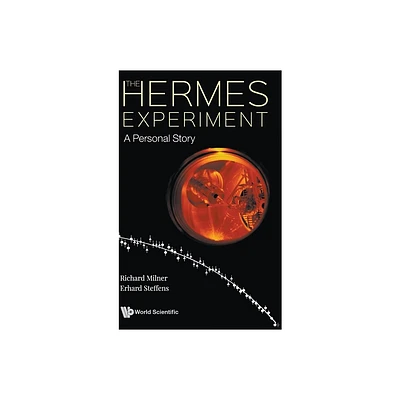 Hermes Experiment, The: A Personal Story - by Richard Milner & Erhard Steffens (Hardcover)