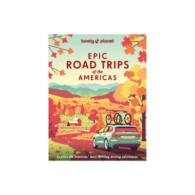 Lonely Planet Epic Road Trips of the Americas - (Hardcover)