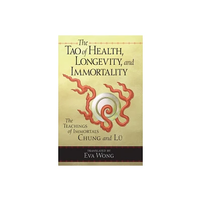 The Tao of Health, Longevity, and Immortality - (Paperback)