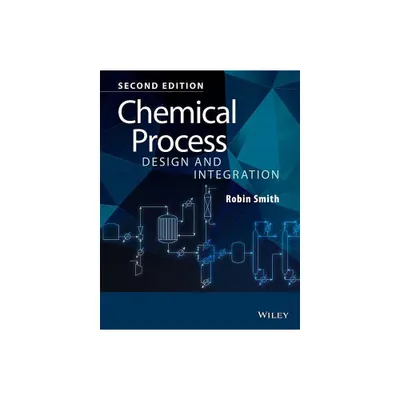 Chemical Process Design and Integration - 2nd Edition by Robin Smith (Paperback)