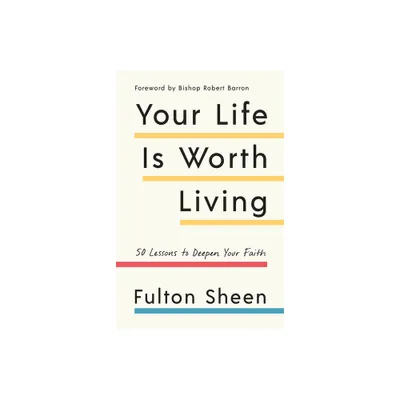 Your Life Is Worth Living - by Fulton J Sheen (Paperback)