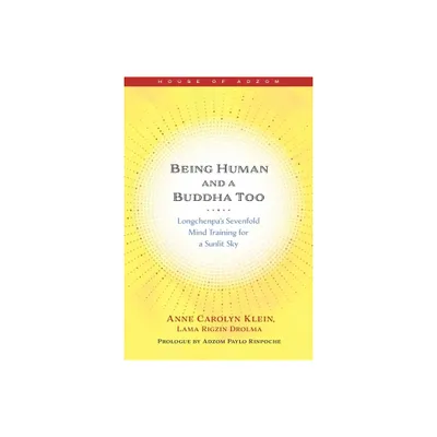 Being Human and a Buddha Too - (House of Adzom) by Anne Klein (Paperback)